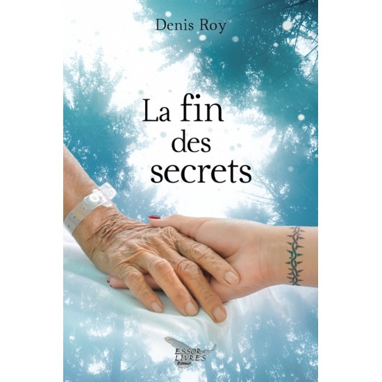 La fin des secrets | Denis Roy