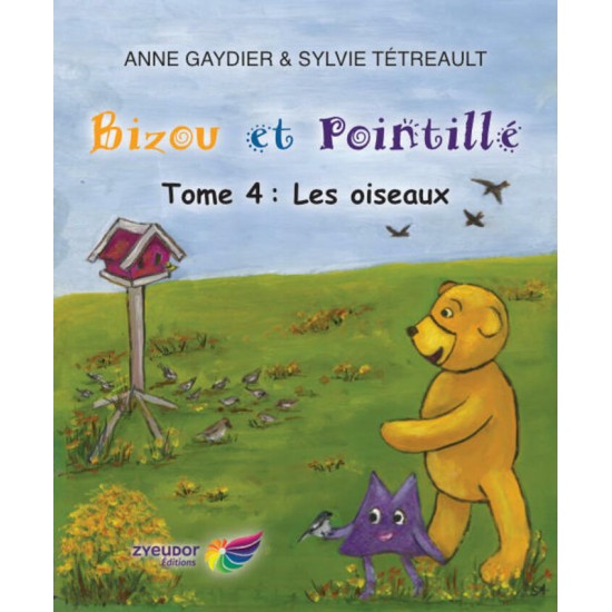 Bizou et Pointillé tome 4: Les oiseaux - Anne Gaydier et Sylvie Tétreault