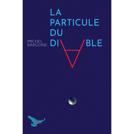 La particule du diable | Michel Bargone La particule du diable | Michel Bargone