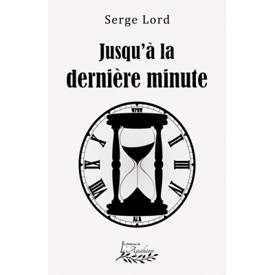 Jusqu'à la dernière minute | Serge Lord