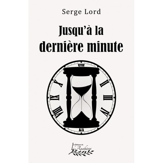 Jusqu'à la dernière minute | Serge Lord