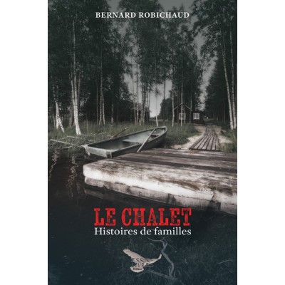 Le chalet | Histoires de familles | Bernard...