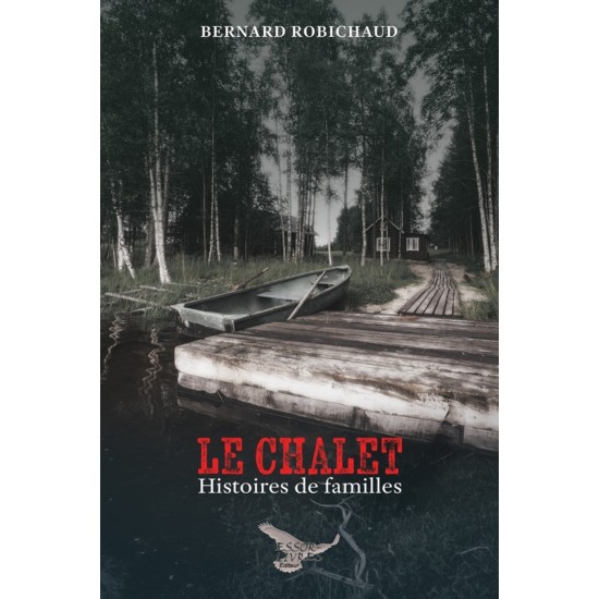 Le chalet | Histoires de familles | Bernard...