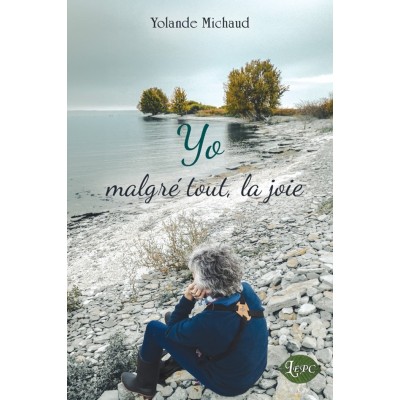 Yo - Malgré tout, la joie | Yolande Michaud