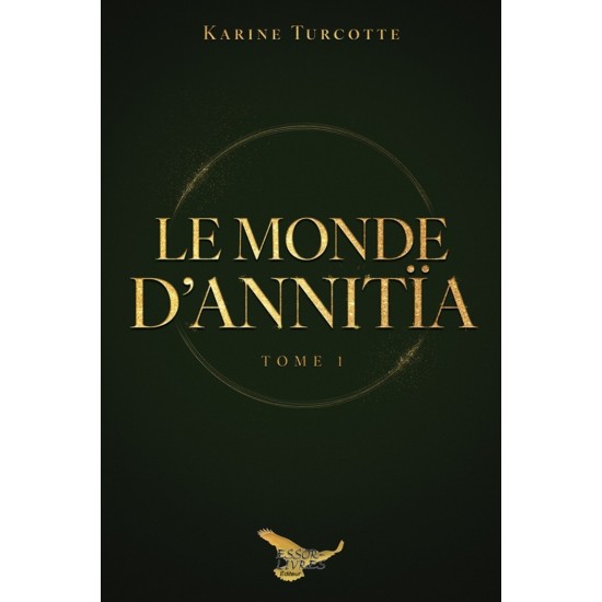 Le monde d'Annitïa tome 1 | Karine Turcotte