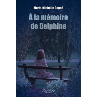 À la mémoire de Delphine | Marie-Michelle Gagné