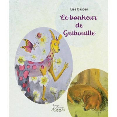 Le bonheur de Gribouille | Lise Bastien