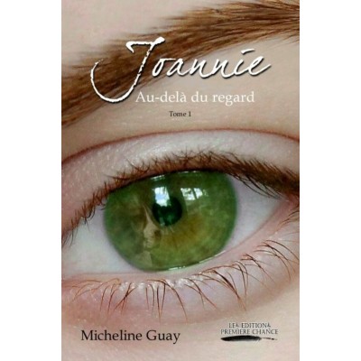 Joannie... Au-delà du regard - Micheline Guay