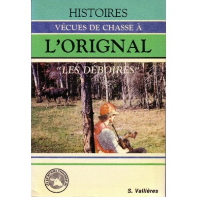 Histoires vécues de chasse à l'orignal Les...