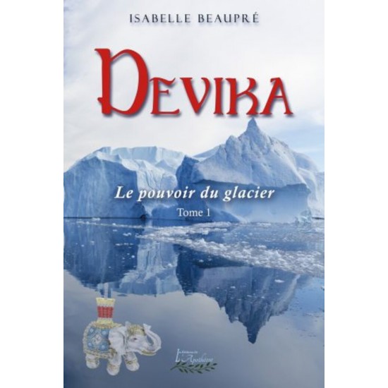 Devika tome 1 : Le pouvoir du glacier - Isabelle...