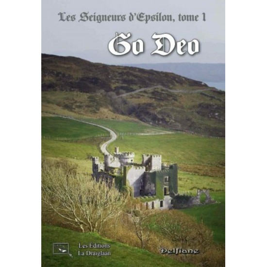 Les Seigneurs d'Epsilon Tome 1 : Go Deo - Delfiane