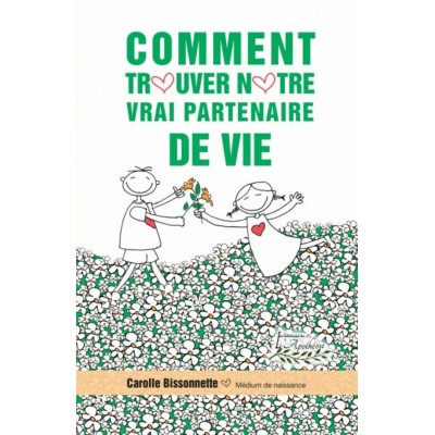 Comment trouver notre vrai partenaire de vie -...