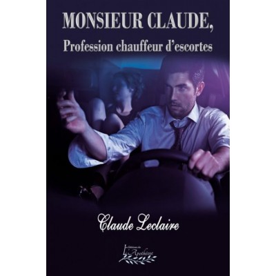 Monsieur Claude, Profession chauffeur d'escortes -...