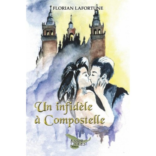 Un infidèle à Compostelle - Florian Lafortune