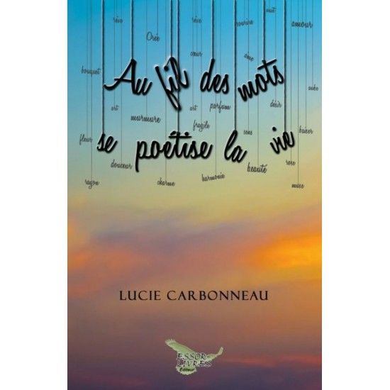 Au fil des mots se poétise la vie - Lucie...