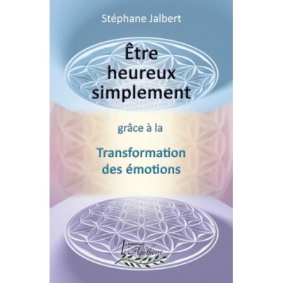 Être heureux simplement - Stéphane Jalbert