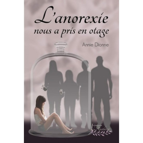 L'anorexie nous a pris en otage - Annie Dionne