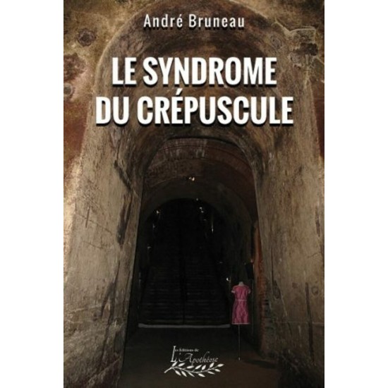 Le syndrome du crépuscule – André Bruneau