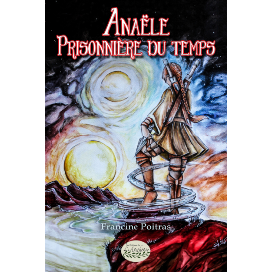 Anaële Prisonnière du temps - Francine Poitras