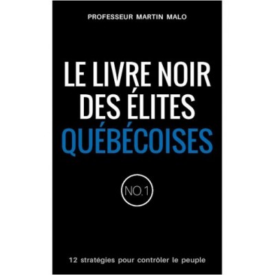 Le livre noir des élites québécoise – Martin...