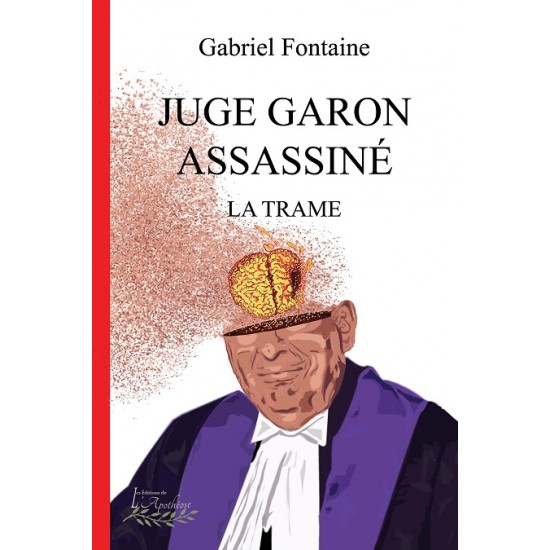 Juge Garon assassiné, La trame – Gabriel...