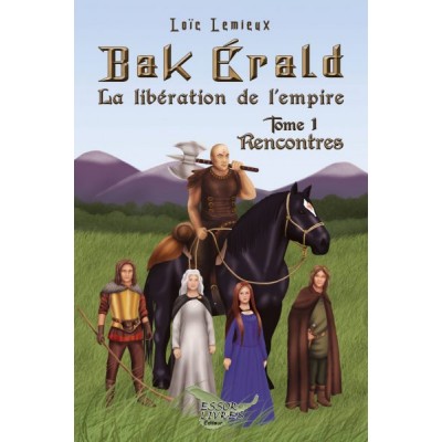Bak Érald - La libération de l'empire - Loïc...