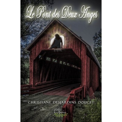 Le Pont des Deux Anges - Christiane Desjardins...