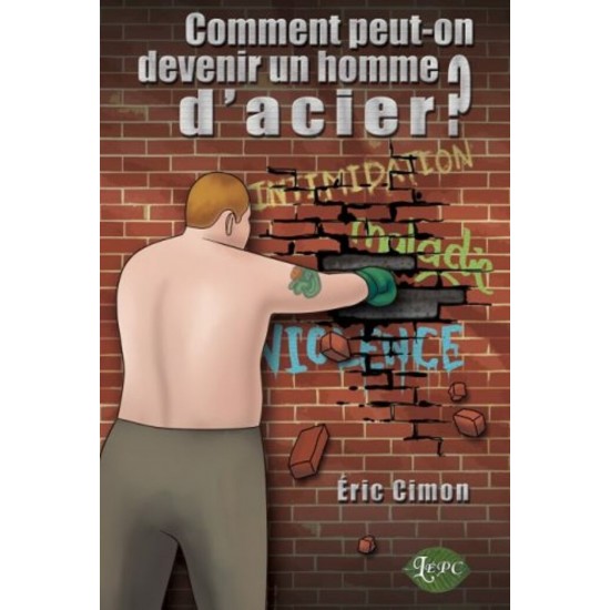 Comment peut-on devenir un homme d’acier? –...