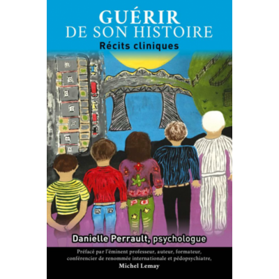 Guérir de son histoire - Danielle Perrault