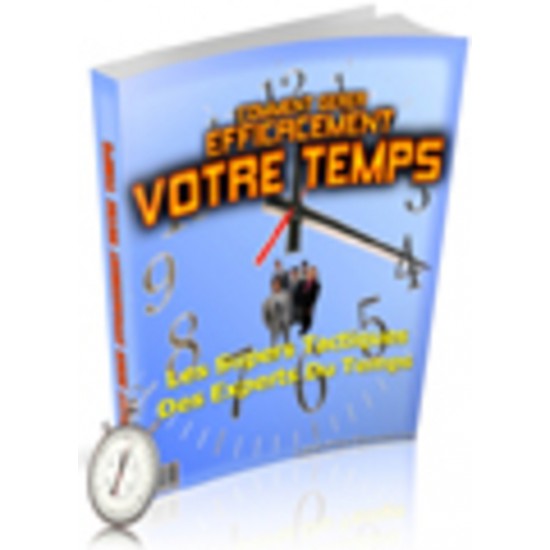 Comment gérer efficacement votre temps